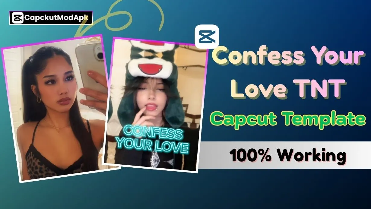 Confess Your Love TNT Capcut Template – 100% Working