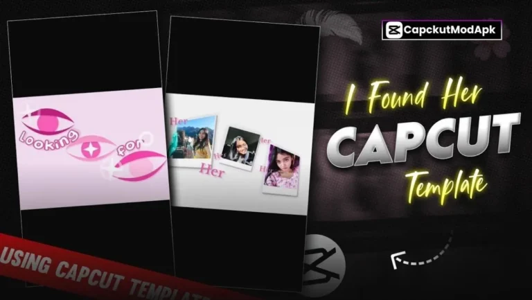 I Found Her CapCut Template – 100% Working