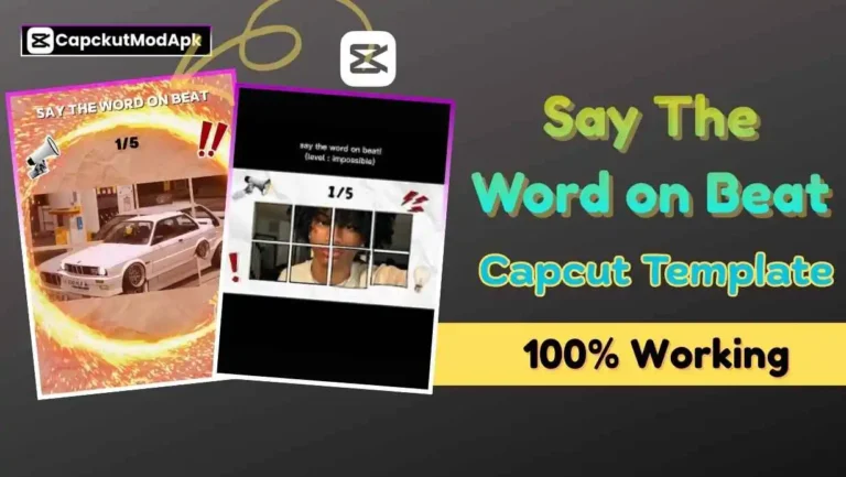 Say The Word on Beat CapCut Template – 100% Working